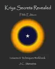 Kriya Secrets Revealed: Complete Lessons and Techniques by J C Stevens: New