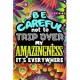 Be careful not to trip over my amazingness. It’’s everywhere: (6 x 9) inches 120 Pages