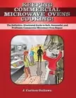 KEEPING COMMERCIAL MICROWAVE OVENS COOKING!: THE By J.carlton Gallawa BRAND NEW