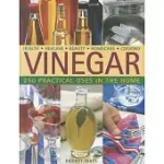 VINEGAR: 250 PRACTICAL USES IN THE HOME
