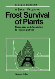 Frost Survival of Plants: Responses and Adaptation to Freezing Stress by Akira S