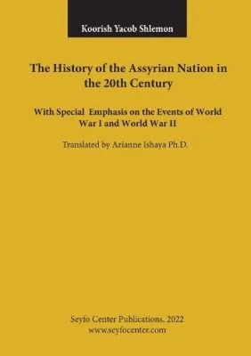The History of the Assyrian Nation in the 20th Century: with special emphasis