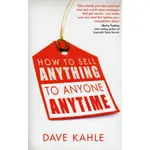 HOW TO SELL ANYTHING TO ANYONE ANYTIME/DAVE KAHLE【三民網路書店】