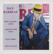 Half A Nicotine Patch A Quarter Tank Of Gas Seven -Dan Barbeau CD
