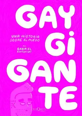 Gay gigante / Giant Gay: Una historia sobre el miedo / A Story About Fear