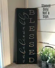 STENCIL, Unbelievably Blessed, 8"x24", 5 MIL STENCIL, NOT A SIGN!