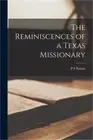 The Reminiscences of a Texas Missionary (Paperback or Softback)
