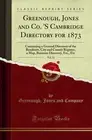 Greenough, Jones and Co. 'S Cambridge Directory for 1873, Vol. 22