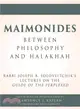 Maimonides - Between Philosophy and Halakhah ─ Rabbi Joseph B. Soloveitchik's Lectures on the Guide of the Perplexed at the Bernard Revel Graduate School (1950-51)