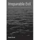 Irreparable Evil: An Essay in Moral and Reparatory History