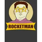 ROCKETMAN: ROCKETMAN NOTEBOOK.FUNNY KIM JUNG UN JOURNAL. 8.5 X 11 SIZE 120 LINED PAGES NORTH KOREA NOTEBOOK JOURNAL.