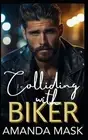 Colliding with Biker: An Opposites Attract Small Town Bad Boy Romance by Amanda