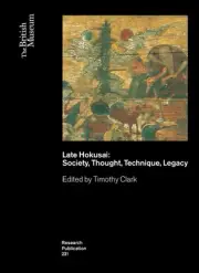 Late Hokusai: Society, Thought, Technique, Legacy by Timothy Clark (English) Pap