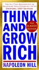 Think and Grow Rich ─ Teaching, for the first time, the famous Andrew Carnegie Formula for money-making, based on he Thirteen Proven Steps to Riches: Classic Edition