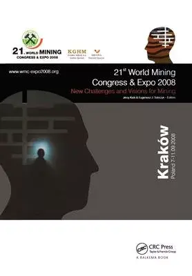 New Challenges and Visions for Mining: Selected Papers from the 21st World Mining Congress and Expo, Cracow (Congress) and Katowice, Poland, 7-11 Sept