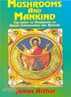 Mushrooms and Mankind ― The Impact of Mushrooms on Human Consciousness and Religion