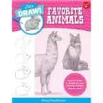 LET’S DRAW FAVORITE ANIMALS: LEARN TO DRAW A VARIETY OF YOUR FAVORITE ANIMALS STEP BY STEP!