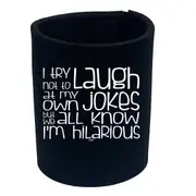 Try Not To Laugh At My Own Jokes - Funny Novelty Stubby Holder