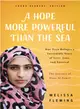 A Hope More Powerful Than the Sea Young Readers' Edition ― One Teen Refugee's Incredible Story of Love, Loss, and Survival