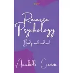 REVERSE PSYCHOLOGY: A GUIDE TO YOUR BODY SOUL AND MIND