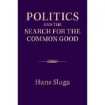 POLITICS AND THE SEARCH FOR THE COMMON GOOD