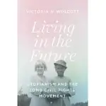 LIVING IN THE FUTURE: UTOPIANISM AND THE LONG CIVIL RIGHTS MOVEMENT