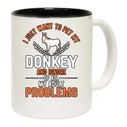 I Just Want To Pet My Donkey And Ignore Of All My Adult Problems Mug Cup