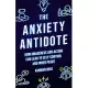 The Anxiety Antidote: How Awareness and Action Can Lead to Self-Control and Inner Peace