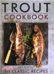Trout Cookbook ― 60 Classic Recipes