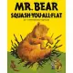 Mr. Bear Squash-You-All-Flat