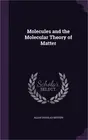 Molecules and the Molecular Theory of Matter (Hardback or Cased Book)