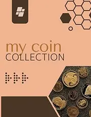 My Coin Collection Log Book: Collectible Coin Inventory Log with Mint,Description, Quantity, Grade, Source, Purchase, Date, Price fields - 8.5x11 inches, 120 pages