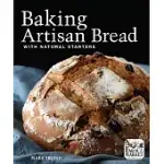 BAKING ARTISAN BREAD WITH NATURAL STARTERS