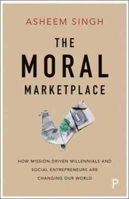 The Moral Marketplace: How Mission-Driven Millennials and Social Entrepreneurs A