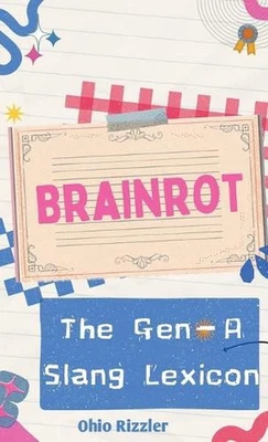 Brainrot: The Gen-A Slang Lexicon by Ohio Rizzler Hardcover Book