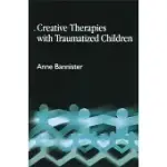 CREATIVE THERAPIES WITH TRAUMATIZED CHILDREN
