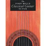 THE JOHN MILLS CLASSICAL GUITAR TUTOR