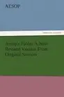Aesop's Fables a New Revised Version from Original Sources by Aesop New<-