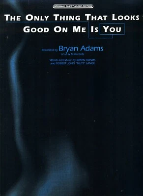 BRYAN ADAMS THE ONLY THING THAT LOOKS GOOD ON ME IS YOU SHEET MUSIC NEW ON SALE