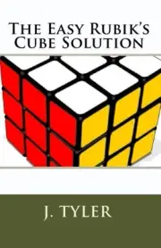 THE EASY RUBIK'S CUBE SOLUTION By J Tyler **BRAND NEW**