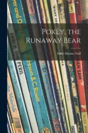 Pokey, the Runaway Bear by Neff, Ethel Maxine [Paperback, 48 pages]