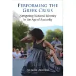 PERFORMING THE GREEK CRISIS: NAVIGATING NATIONAL IDENTITY IN THE AGE OF AUSTERITY