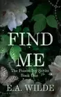 Find Me: The Poison Ivy Series Book One by E.A. Wilde Paperback Book