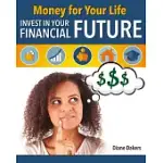 MONEY FOR YOUR LIFE: INVEST IN YOUR FINANCIAL FUTURE