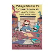 TTRPGKids RPGs Making a Tabletop RPG for YOUR Particular Kid New