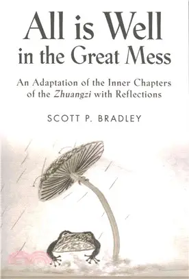 All Is Well in the Great Mess ― An Adaptation of the Inner Chapters of the Zhuangzi With Reflections