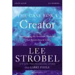 THE CASE FOR A CREATOR: INVESTIGATING THE SCIENTIFIC EVIDENCE THAT POINTS TOWARD GOD: SIX SESSIONS