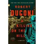 A KILLING ON THE HILL: A THRILLER