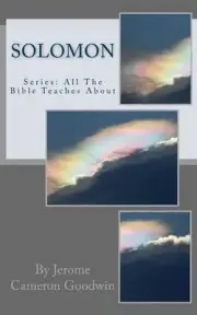 Solomon: All The Bible Teaches About by Jerome Cameron Goodwin (English) Paperba