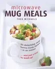 Microwave Mug Meals: 50 Delectably Tasty Home-M. Michaels**